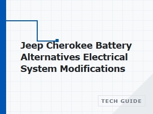 Jeep Cherokee Battery Upgrade and Electrical Modifications