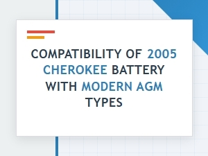 Compatibility of the Cherokee Battery with Modern Agm Types