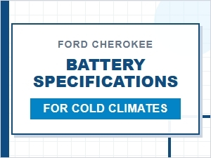 Ford Cherokee Battery Specs for Cold Weather Use