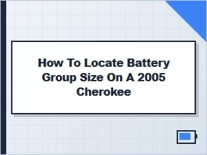 How to Find the Battery Group Size for a Cherokee