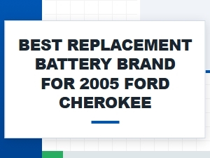 Finding the Best Replacement Battery for Your Ford Cherokee