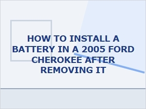 Installing a Battery in Your Ford Cherokee